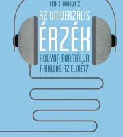 Seth. S. Horowitz: Az univerzális érzék - Hogyan formálja a hallás az elmét?